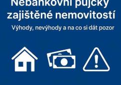 Nebankovní půjčky zajištěné nemovitostí_výhody_nevýhody a na co si dát pozor